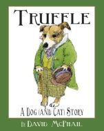 Truffle: A Dog (and Cat) Story di David M. McPhail edito da BUGLE BOY PR