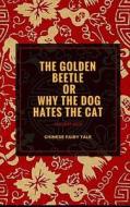 The Golden Beetle or Why the Dog Hates the Cat: Chinese Folktale di Elena N. Grand edito da Createspace Independent Publishing Platform
