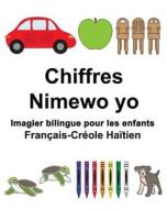 Francais-Creole Haitien Chiffres/Nimewo Yo Imagier Bilingue Pour Les Enfants di Richard Carlson Jr edito da Createspace Independent Publishing Platform