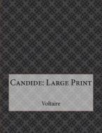 Candide: Large Print di Voltaire edito da Createspace Independent Publishing Platform