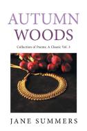 Autumn Woods di Jane Summers edito da Xlibris US