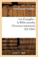 Les Evangiles: La Bible Annotee (Nouveau Testament) (Ed.1866) di Sans Auteur edito da Hachette Livre - Bnf
