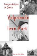Valprionde, Livre D'Art di Francois-Antoine De Quercy edito da Petit (Jean-Luc)
