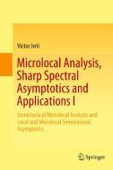 Microlocal Analysis, Sharp Spectral Asymptotics and Applications I di Victor Ivrii edito da Springer International Publishing