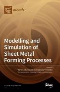 Modelling and Simulation of Sheet Metal Forming Processes edito da MDPI AG