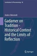 Gadamer on Tradition - Historical Context and the Limits of Reflection di Anders Odenstedt edito da Springer-Verlag GmbH