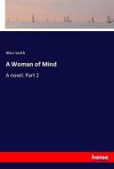 A Woman of Mind di Alice Smith edito da hansebooks