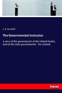 The Governmental Instructor di J. B. Shurtleff edito da hansebooks