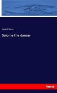 Salome the dancer di Isaac K Loos edito da hansebooks
