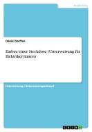 Einbau einer Steckdose (Unterweisung für Elektriker/innen) di Daniel Steffen edito da GRIN Verlag