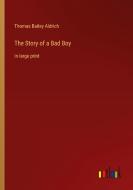 The Story of a Bad Boy di Thomas Bailey Aldrich edito da Outlook Verlag