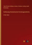 Schleswig-Holsteinische Kirchengeschichte di Hans Nicolai Andreas Jensen, Andreas Ludwig Jakob Michelsen edito da Outlook Verlag