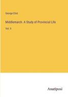Middlemarch. A Study of Provincial Life di George Eliot edito da Anatiposi Verlag