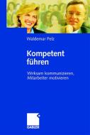 Kompetent führen di Waldemar Pelz edito da Gabler, Betriebswirt.-Vlg
