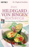 Das Hildegard-von-Bingen-Kochbuch di Wighard Strehlow edito da Heyne Taschenbuch