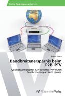 Bandbreitenersparnis beim P2P-IPTV di Robert Zierke edito da AV Akademikerverlag