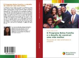 O Programa Bolsa Família e o desafio de construir uma vida melhor di Angélica Lima da Silva edito da Novas Edições Acadêmicas