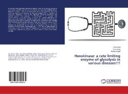 Hexokinase: a rate limiting enzyme of glycolysis in various diseases!!! di Ekta Patel, Vinay Darji, Kunjal Vegad edito da LAP Lambert Academic Publishing