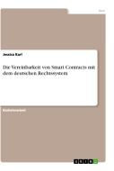 Die Vereinbarkeit von Smart Contracts mit dem deutschen Rechtssystem di Jessica Karl edito da GRIN Verlag