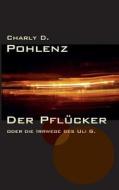Der Pflucker di Charly D Pohlenz edito da Books On Demand