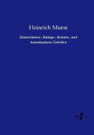 Zinseszinsen-, Einlage-, Renten-, und Amortisations-Tabellen di Heinrich Murai edito da Vero Verlag