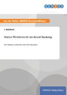 Harter Wettbewerb im Retail Banking di J. Reichert edito da GBI-Genios Verlag
