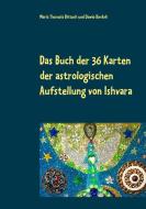 Das Buch der 36 Karten der astrologischen Aufstellung  von Ishvara di Maria Theresia Bitterli, Dawio Bordoli edito da Books on Demand