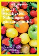 Ebook Die 11 wichtigsten Nahrungsergänzungsmittel di Walter Baumgartner edito da Books on Demand