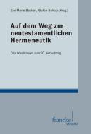 Auf dem Weg zur neutestamentlichen Hermeneutik di Eve-Marie Becker Stefan Scholz edito da Gunter Narr Verlag