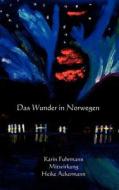 Das Wunder In Norwegen di Karin Fuhrmann edito da Books on Demand