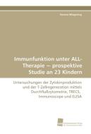 Immunfunktion unter ALL-Therapie ~ prospektive Studie an 23 Kindern di Verena Wiegering edito da Südwestdeutscher Verlag für Hochschulschriften AG  Co. KG