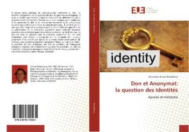 Don et Anonymat: la question des Identités di Mohamed Amine Benjelloun edito da Editions universitaires europeennes EUE