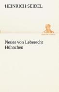 Neues von Leberecht Hühnchen di Heinrich Seidel edito da TREDITION CLASSICS