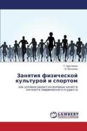 Zanyatiya Fizicheskoy Kul'turoy I Sportom di Arutyunyan T, Volkova O edito da Lap Lambert Academic Publishing