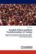 Kurdish Ethno-political Transformation in Turkey di Seref Kavak edito da LAP Lambert Academic Publishing