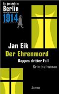 Es geschah in Berlin 1914: Ehrenmord di Jan Eik edito da Jaron Verlag GmbH