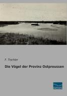Die Vögel der Provinz Ostpreussen di F. Tischler edito da Fachbuchverlag Dresden