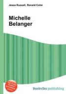 Michelle Belanger di Jesse Russell, Ronald Cohn edito da Book On Demand Ltd.