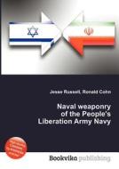 Naval Weaponry Of The People\'s Liberation Army Navy edito da Book On Demand Ltd.