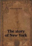 The Story Of New York di Elbridge Streeter Brooks edito da Book On Demand Ltd.