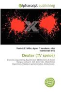 Dexter (TV series) di Frederic P Miller, Agnes F Vandome, John McBrewster edito da Alphascript Publishing