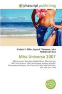 Miss Universe 2007 di Frederic P Miller, Agnes F Vandome, John McBrewster edito da Alphascript Publishing