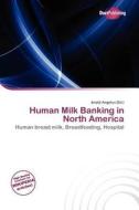 Human Milk Banking In North America edito da Duct Publishing