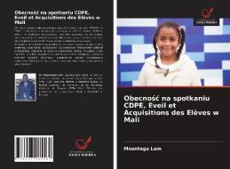 Obecnosc Na Spotkaniu CDPE, Eveil Et Acquisitions Des Eleves W Mali di Lam Mountaga Lam edito da KS OmniScriptum Publishing