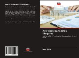 Activités bancaires illégales di Jana Shilo edito da Editions Notre Savoir