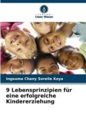 9 Lebensprinzipien für eine erfolgreiche Kindererziehung di Ingouma Chany Sorelle Koya edito da Verlag Unser Wissen