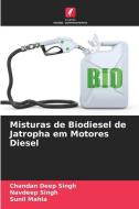Misturas de Biodiesel de Jatropha em Motores Diesel di Chandan Deep Singh, Navdeep Singh, Sunil Mahla edito da Edições Nosso Conhecimento