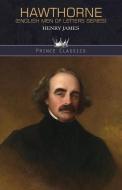 Hawthorne (English Men of Letters Series) di Henry James edito da PRINCE CLASSICS