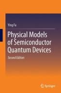 Physical Models of Semiconductor Quantum Devices di Ying Fu edito da Springer Netherlands