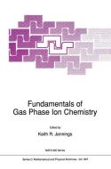 Fundamentals of Gas Phase Ion Chemistry edito da Springer Netherlands